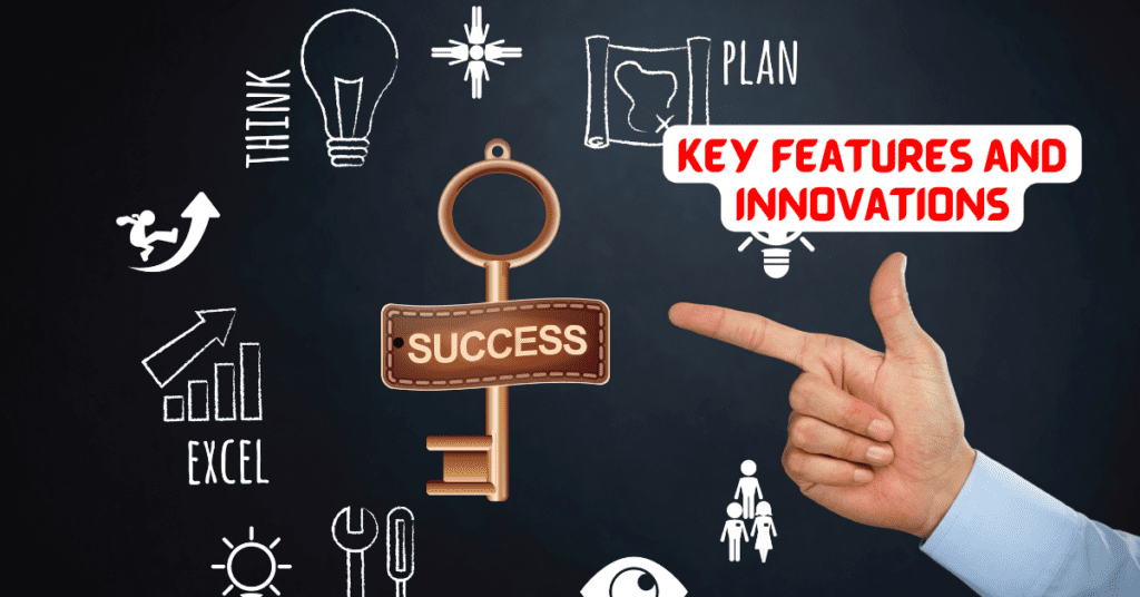 Key Features and Innovations