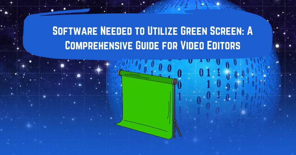 Software Needed to Utilize Green Screen: A Comprehensive Guide for Video Editors