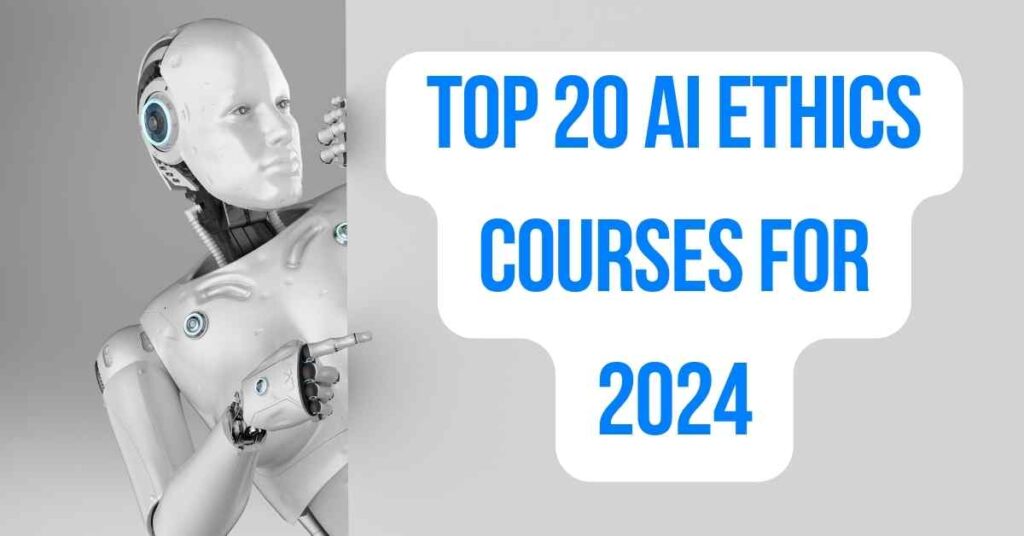 Top 20 AI Ethics Courses for 2024