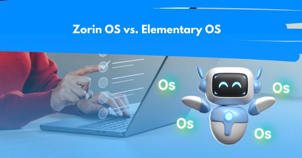 Zorin OS vs. Elementary OS: Which is the Best Lightweight Linux Distro for You?