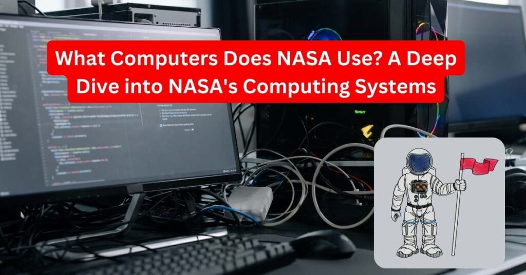 What Computers Does NASA Use? A Deep Dive into NASA's Computing Systems