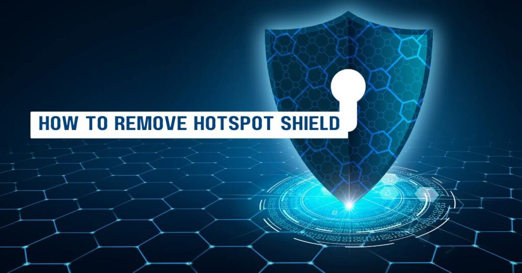 How to Remove Hotspot Shield