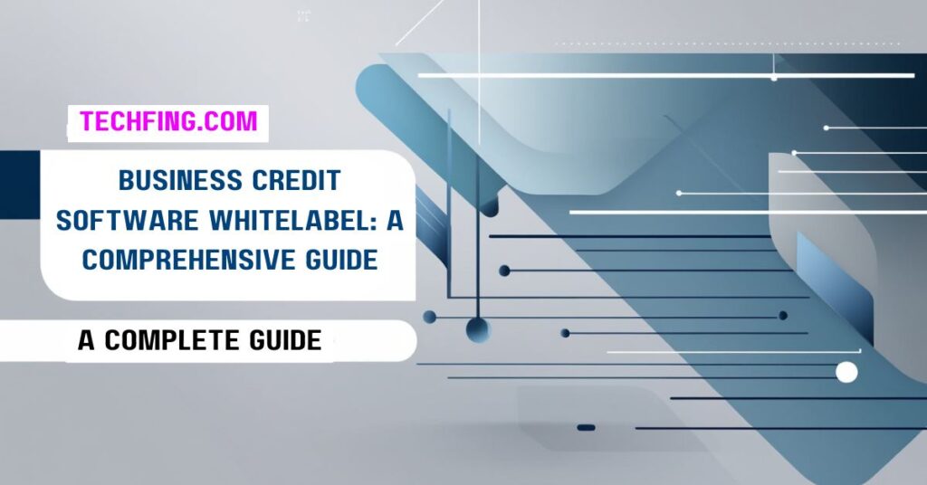 Business Credit Software Whitelabel: A Comprehensive Guide