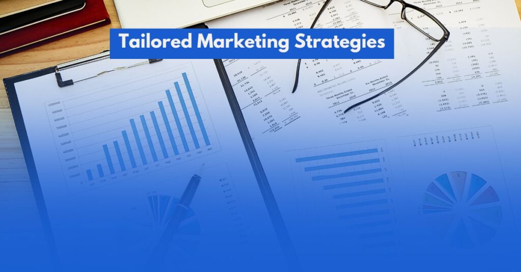 Tailored Marketing Strategies