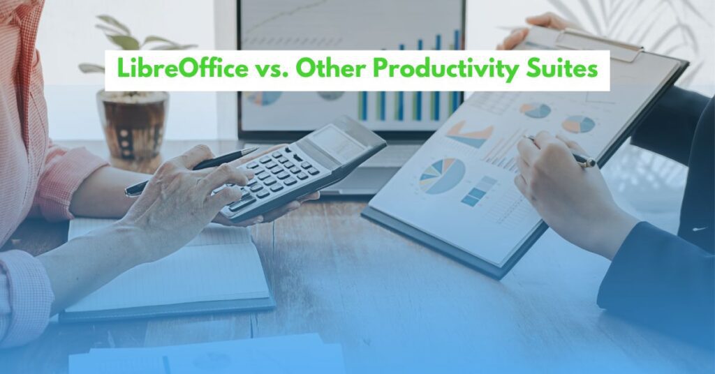 LibreOffice vs. Other Productivity Suites