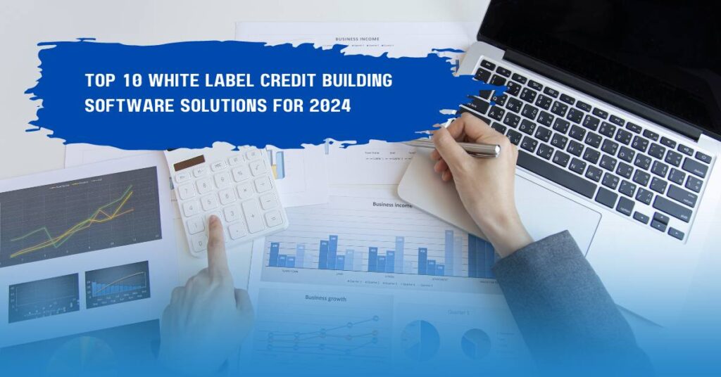 Top 10 White Label Credit Building Software Solutions for 2024