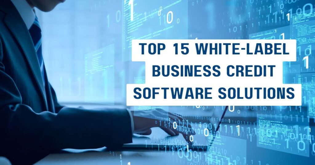 Top 15 White-Label Business Credit Software Solutions