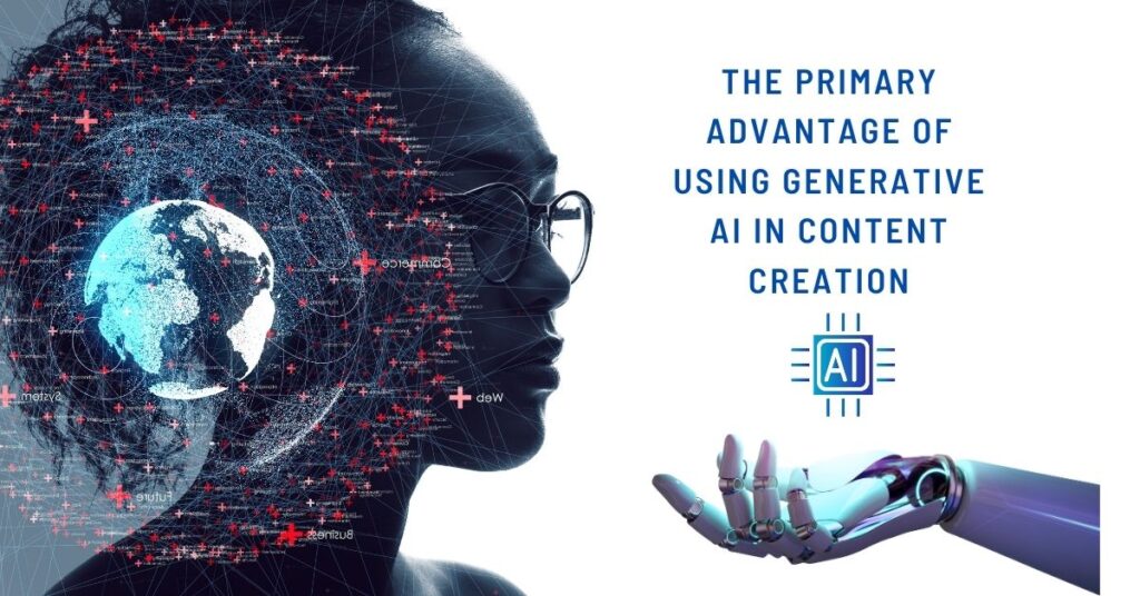 The Primary Advantage of Using Generative AI in Content Creation