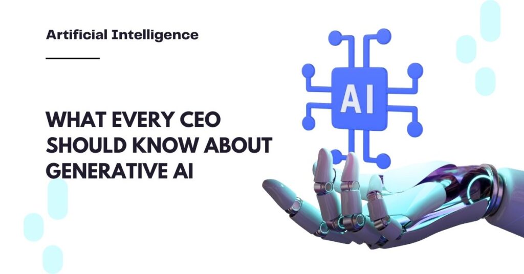 What Every CEO Should Know About Generative AI