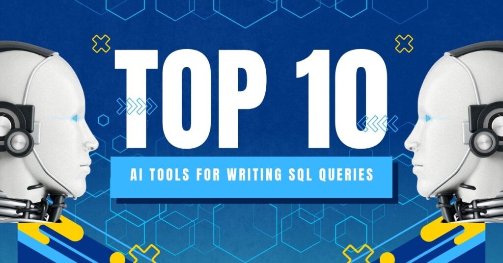 Top 10 AI Tools for Writing SQL Queries