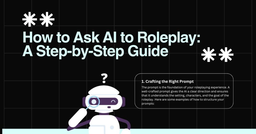 How to Ask AI to Roleplay: A Step-by-Step Guide